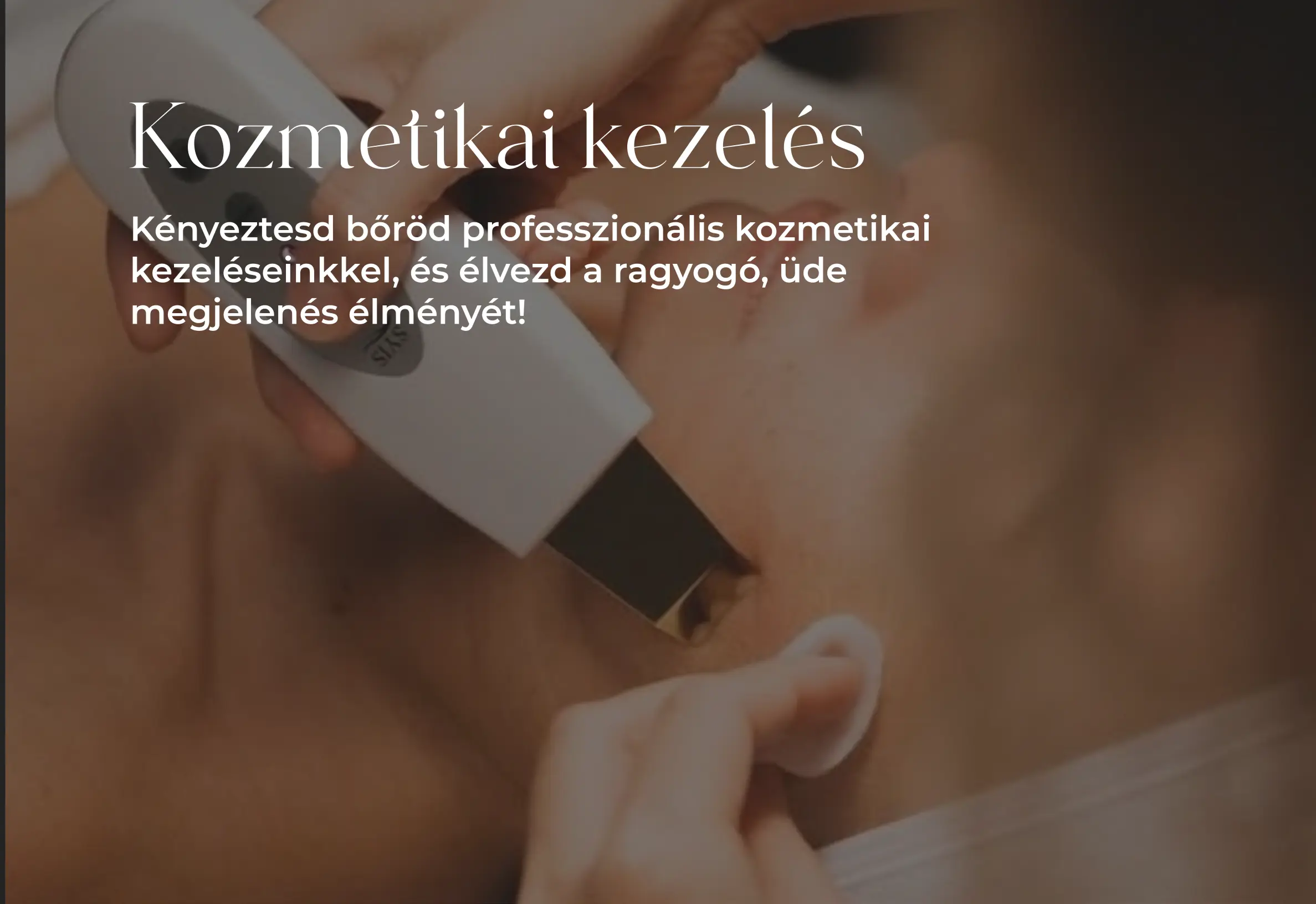 Kozmetikai kezelés: professzionális kozmetikai kezelések a ragyogó, üde megjelenésért.